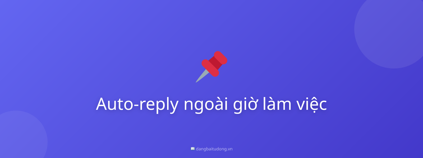 Auto-reply ngoài giờ làm việc