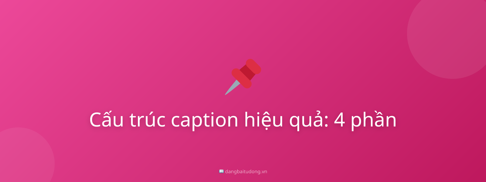 Cấu trúc caption hiệu quả: 4 phần