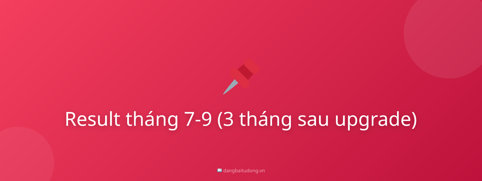 Result tháng 7-9 (3 tháng sau upgrade)