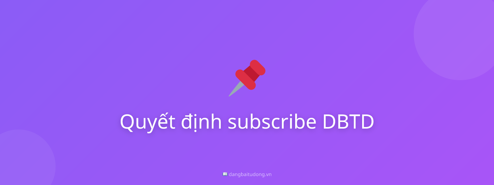 Quyết định subscribe DBTD