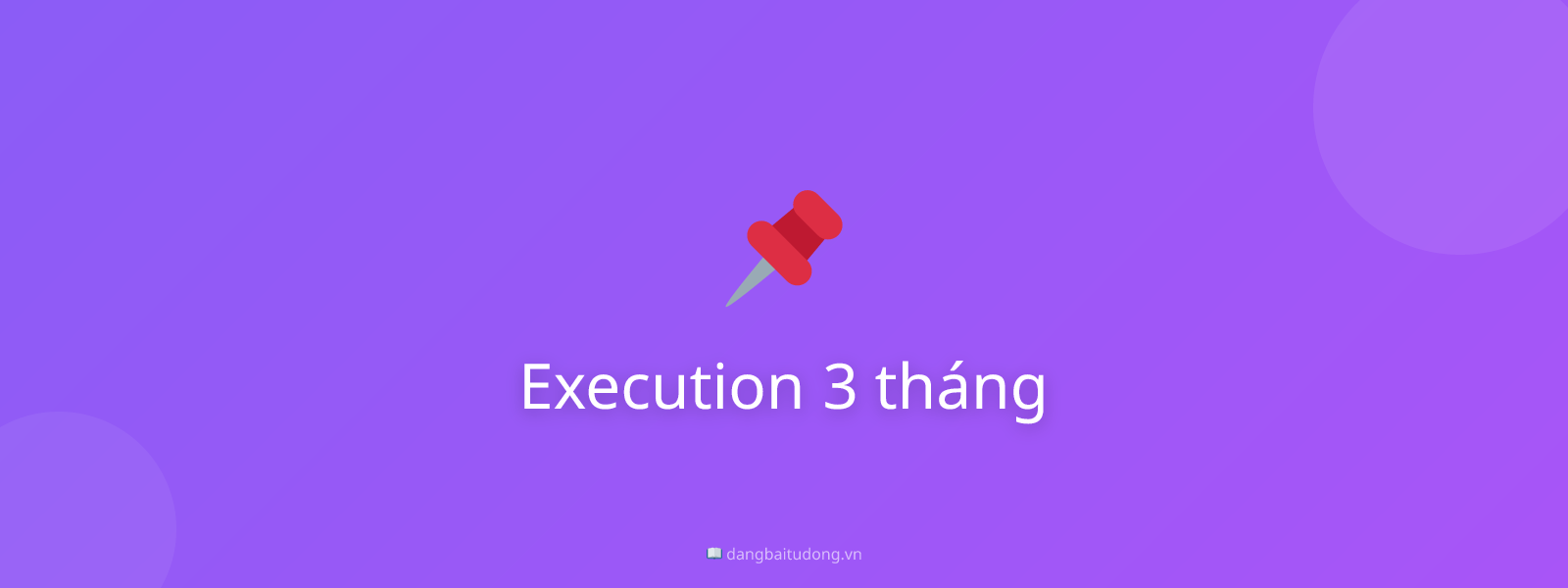 Execution 3 tháng