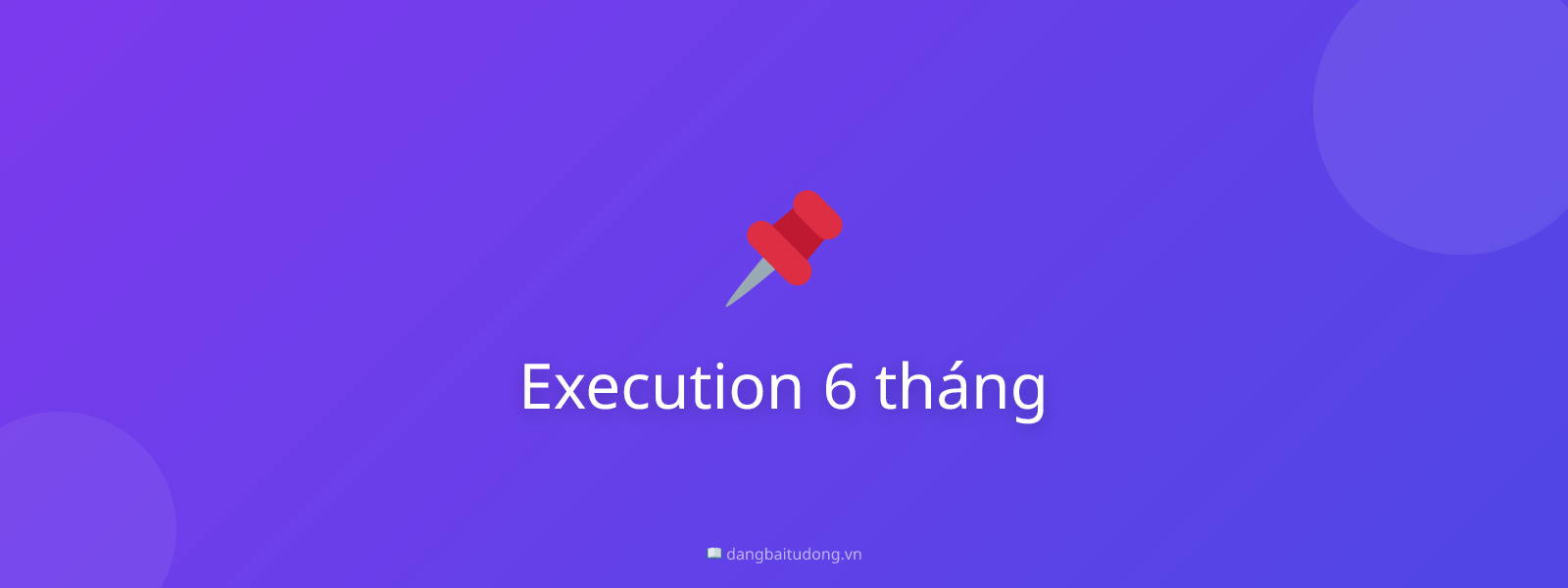 Execution 6 tháng