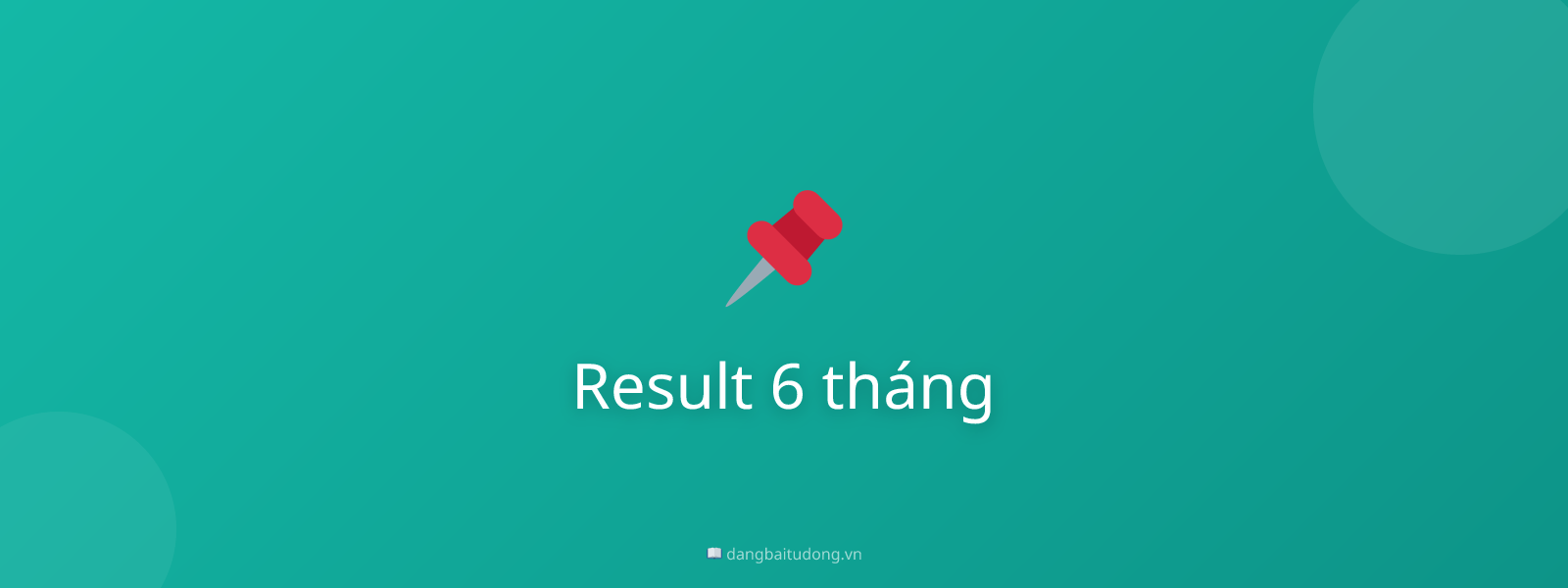 Result 6 tháng