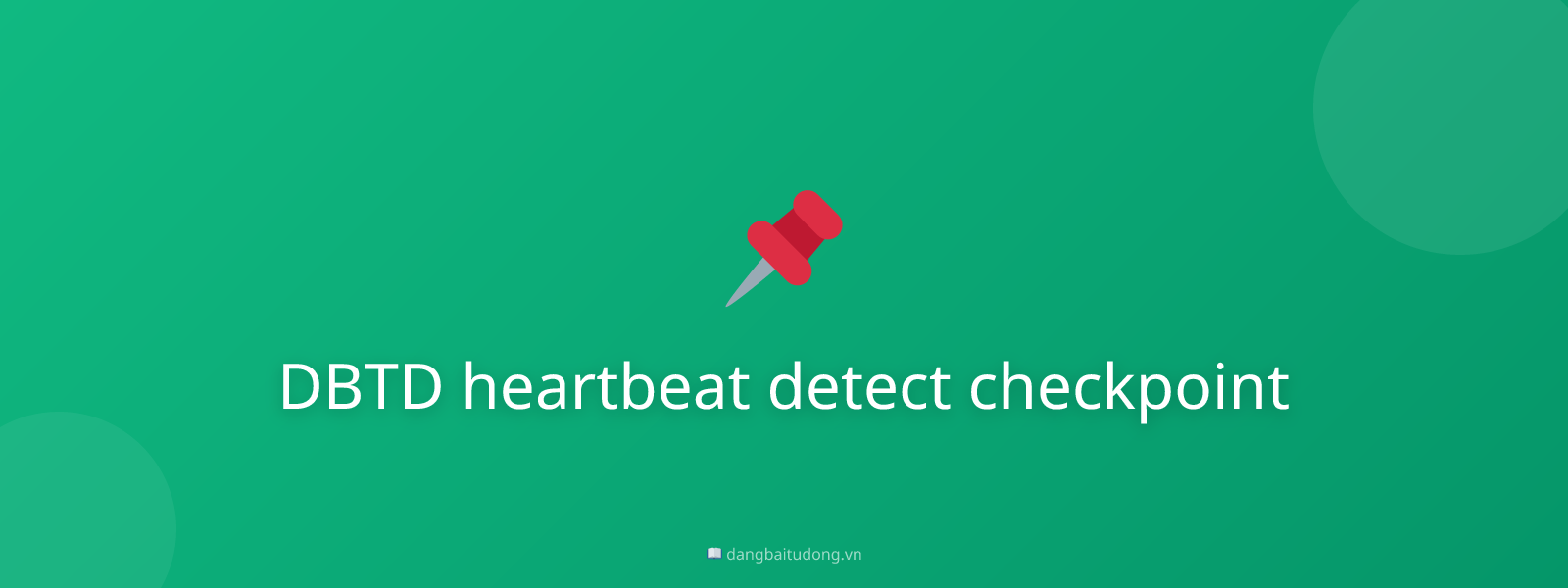 DBTD heartbeat detect checkpoint
