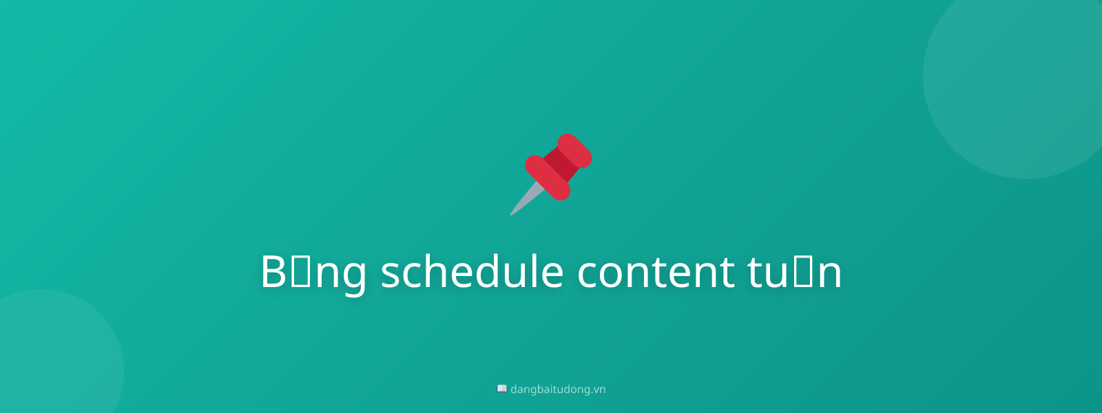 Bảng schedule content tuần