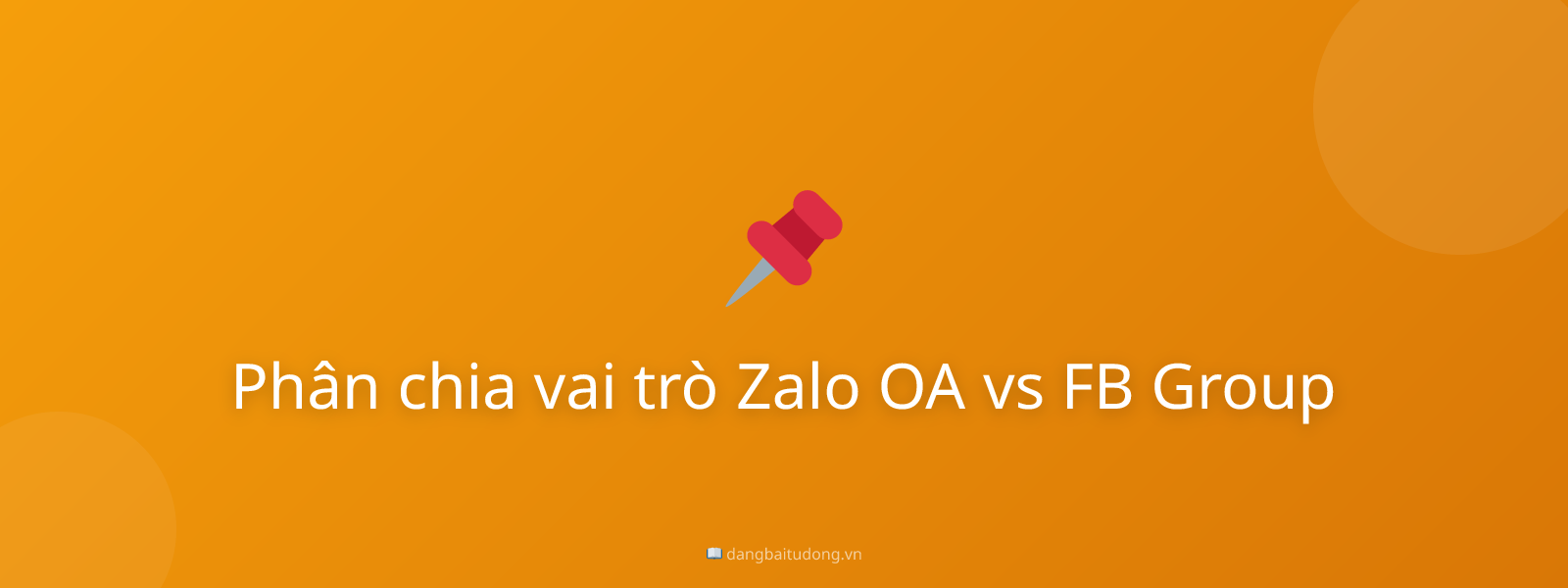Phân chia vai trò Zalo OA vs FB Group