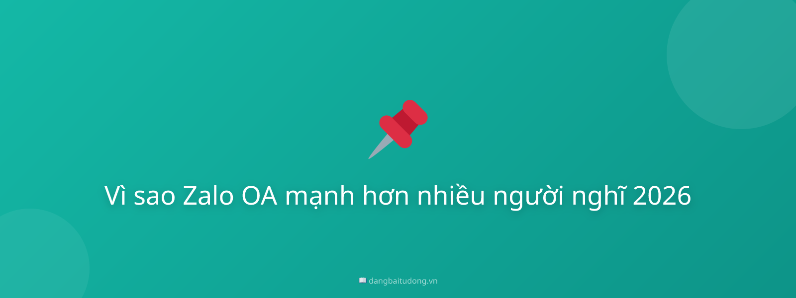 Vì sao Zalo OA mạnh hơn nhiều người nghĩ 2026