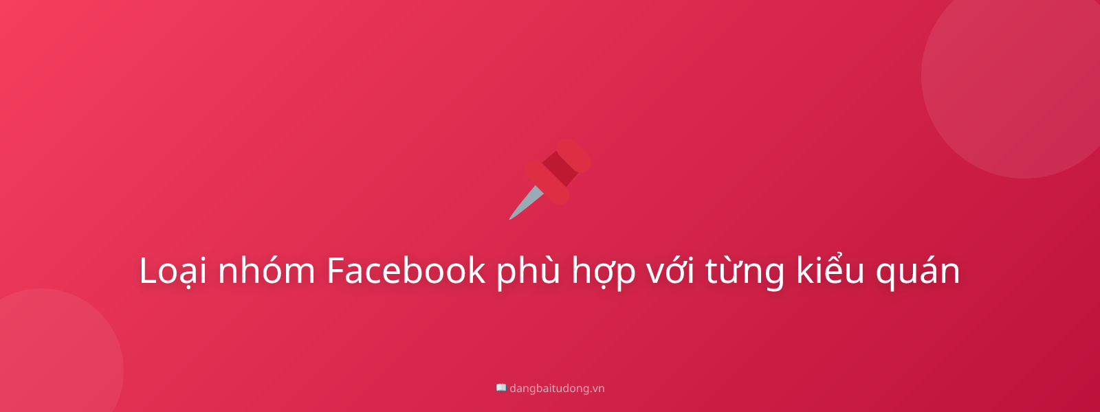 Loại nhóm Facebook phù hợp với từng kiểu quán