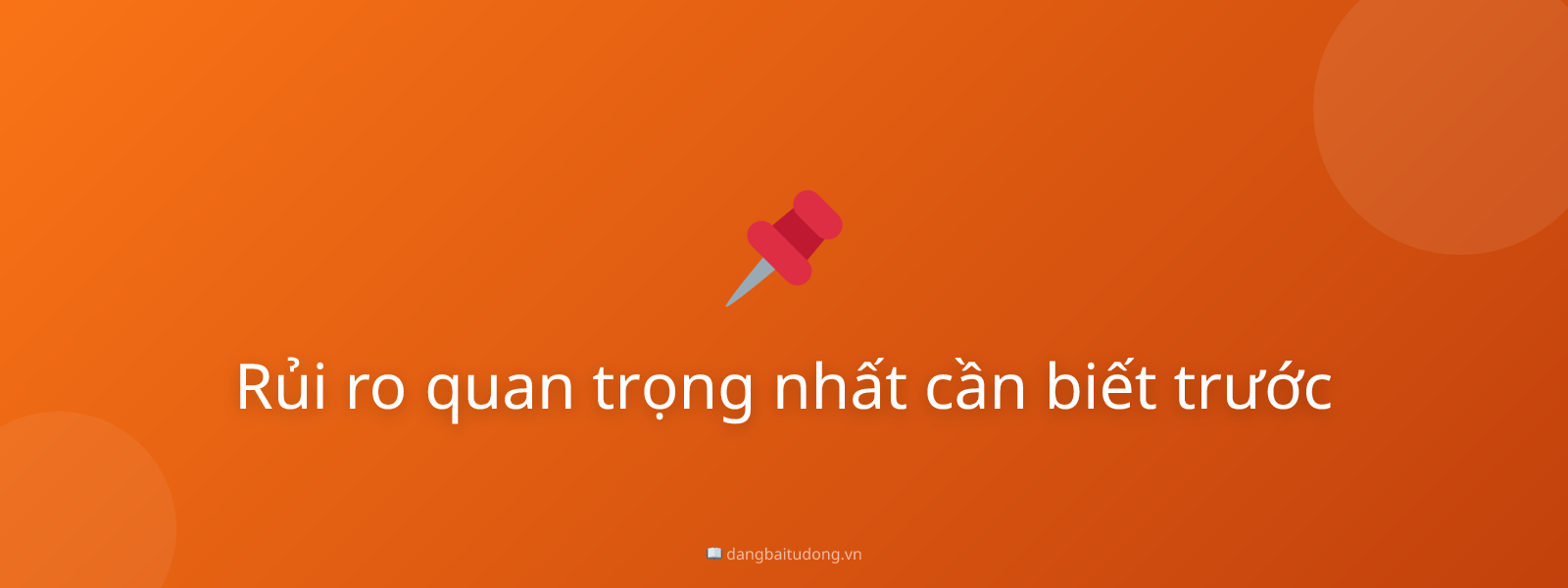 Rủi ro quan trọng nhất cần biết trước