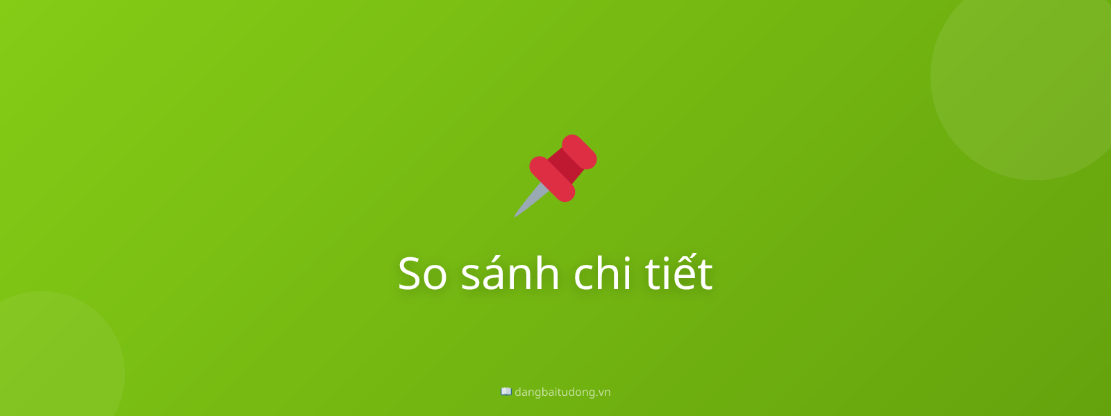 So sánh chi tiết
