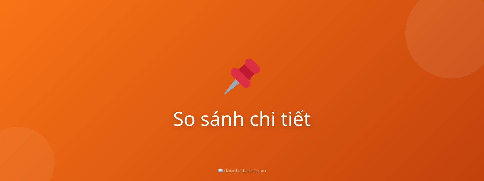So sánh chi tiết