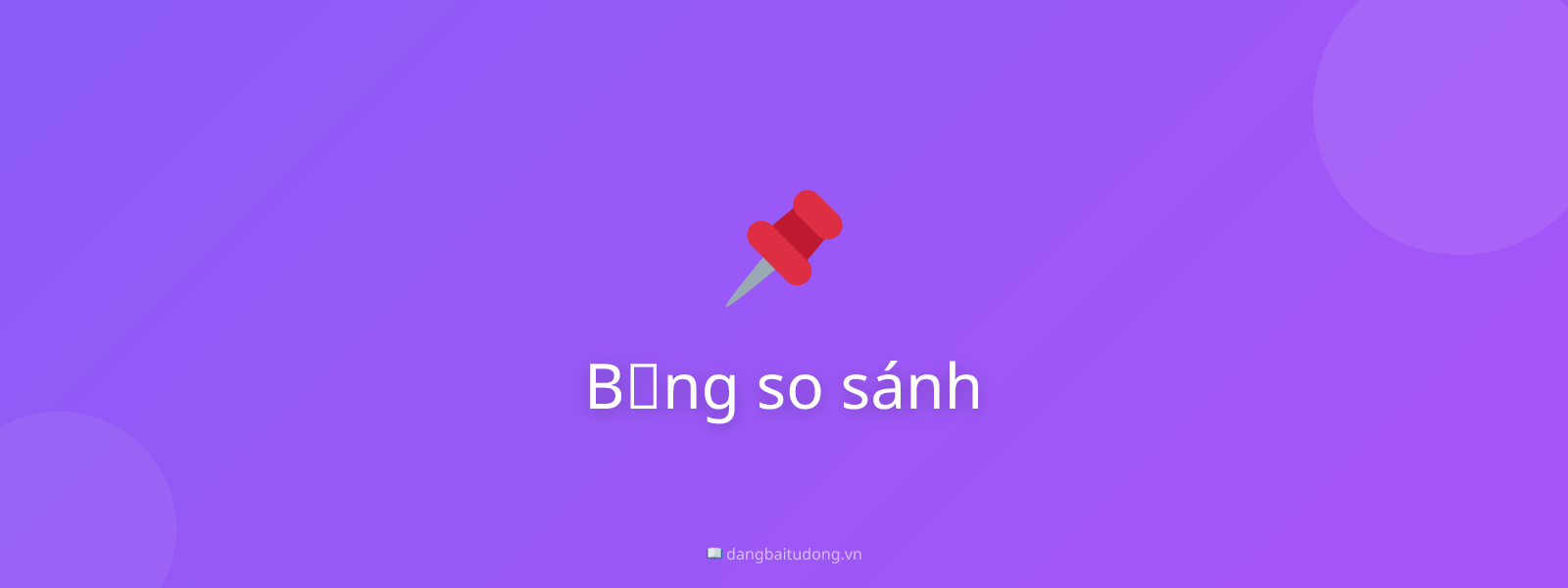 Bảng so sánh