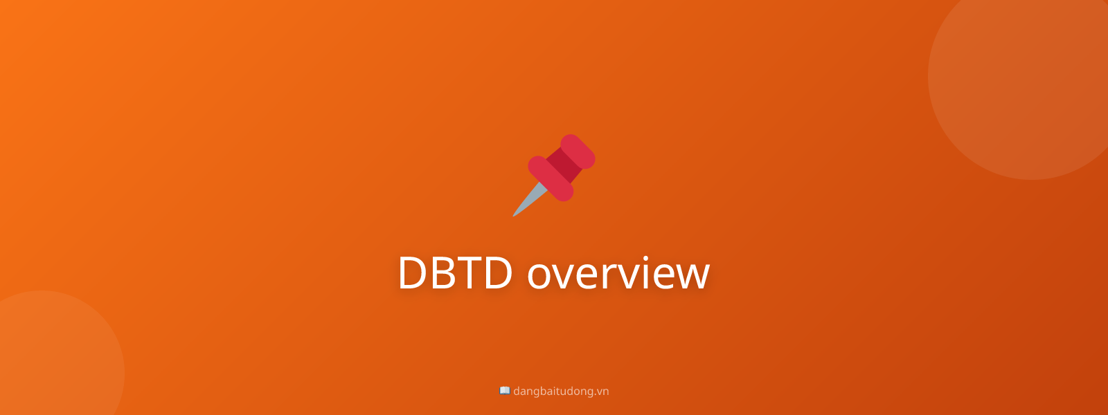 DBTD overview