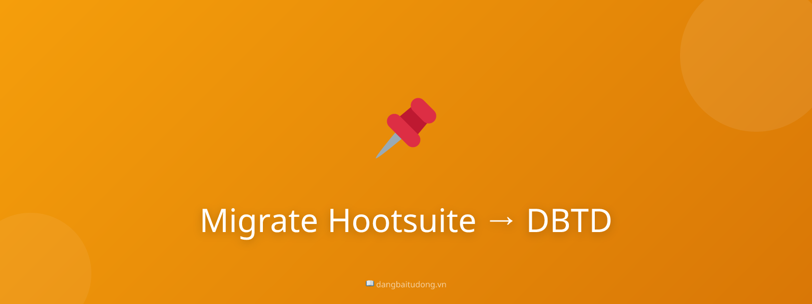 Migrate Hootsuite → DBTD