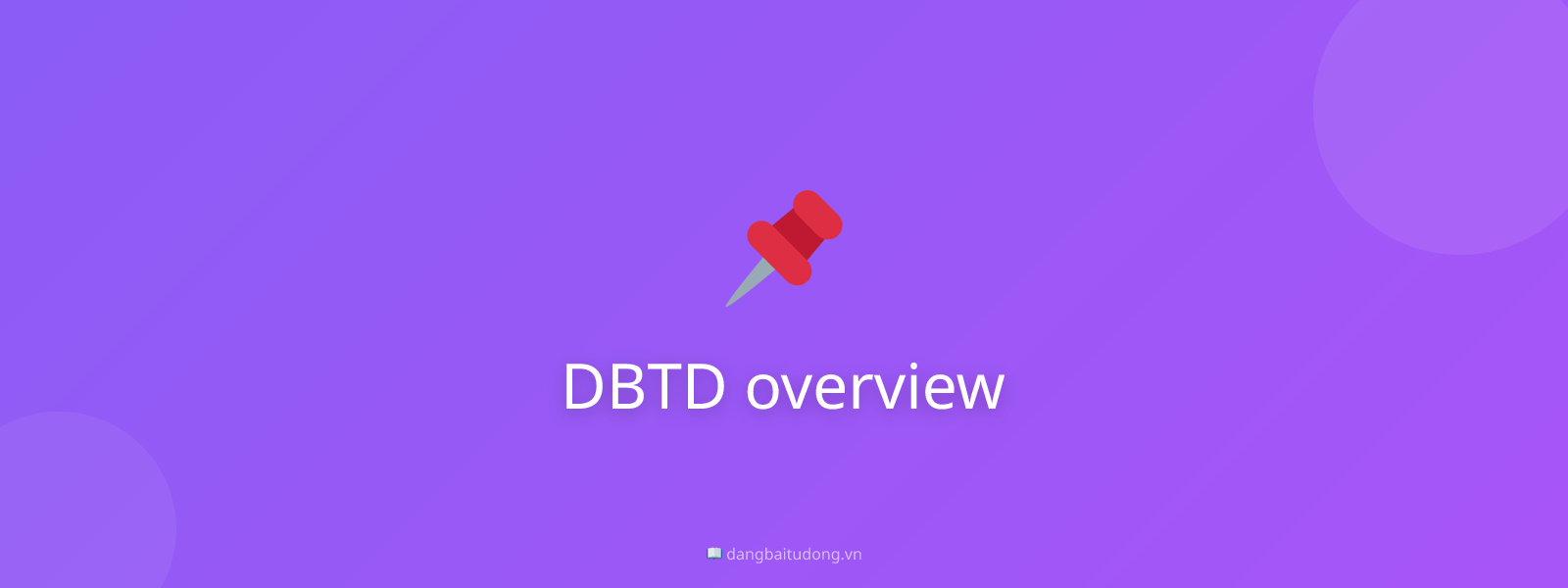 DBTD overview
