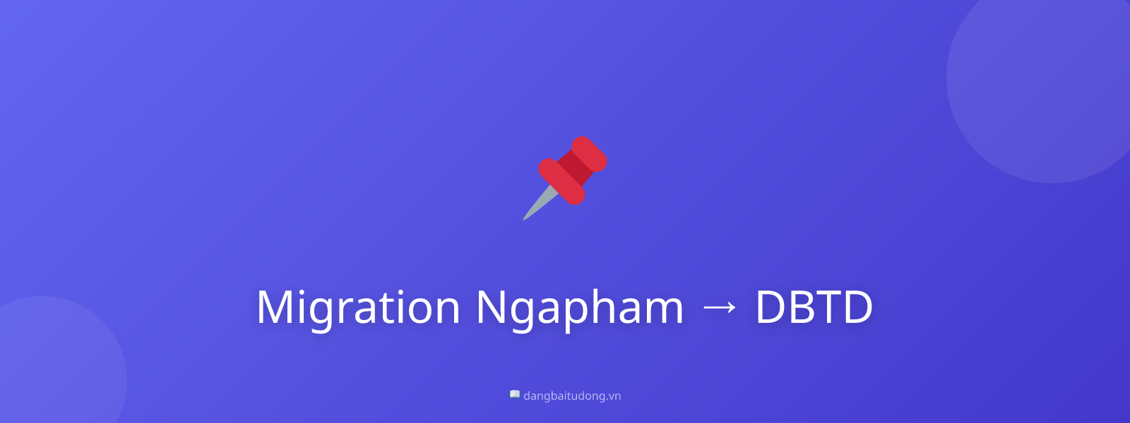 Migration Ngapham → DBTD