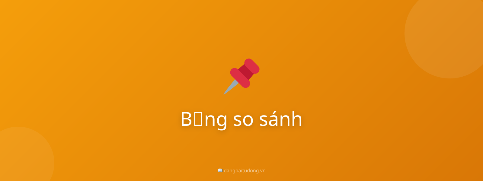 Bảng so sánh