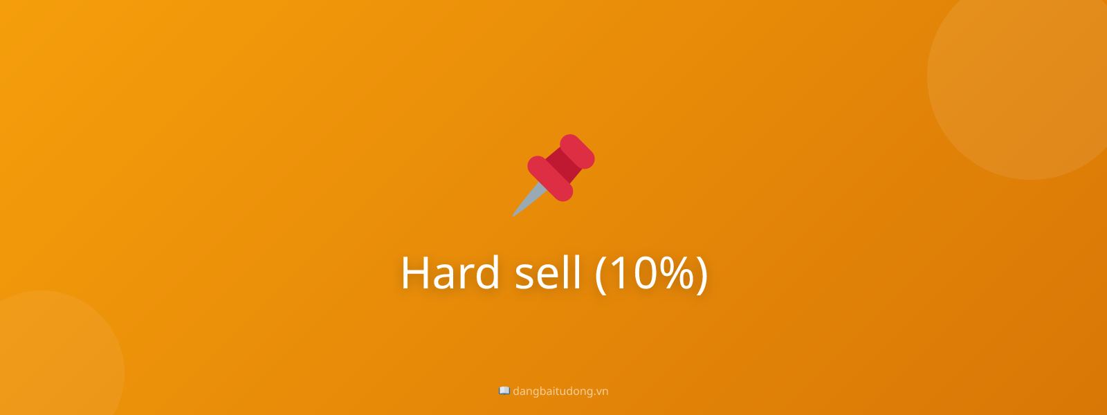 Hard sell (10%)