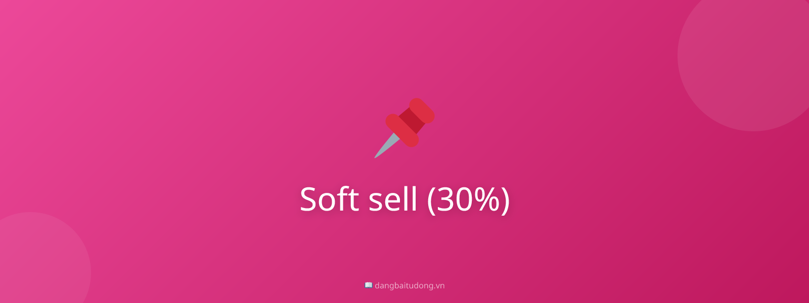 Soft sell (30%)