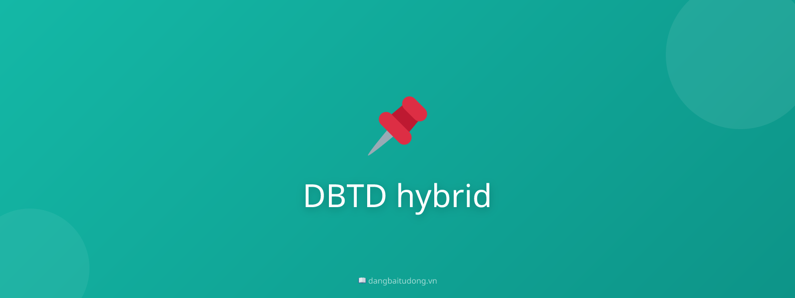 DBTD hybrid