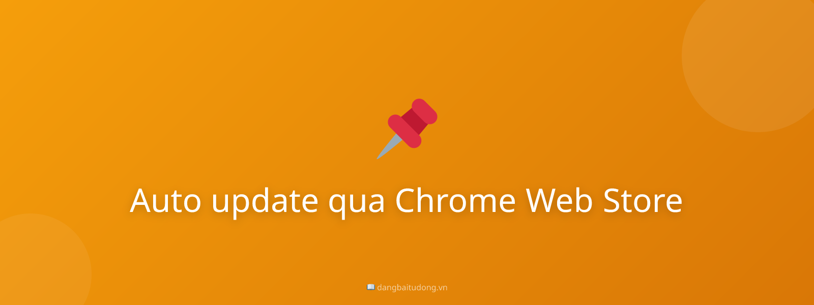 Auto update qua Chrome Web Store