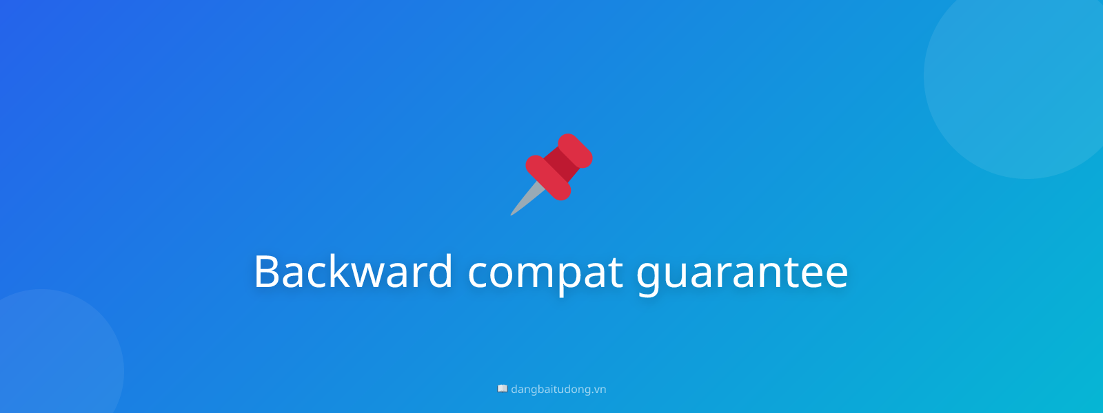 Backward compat guarantee