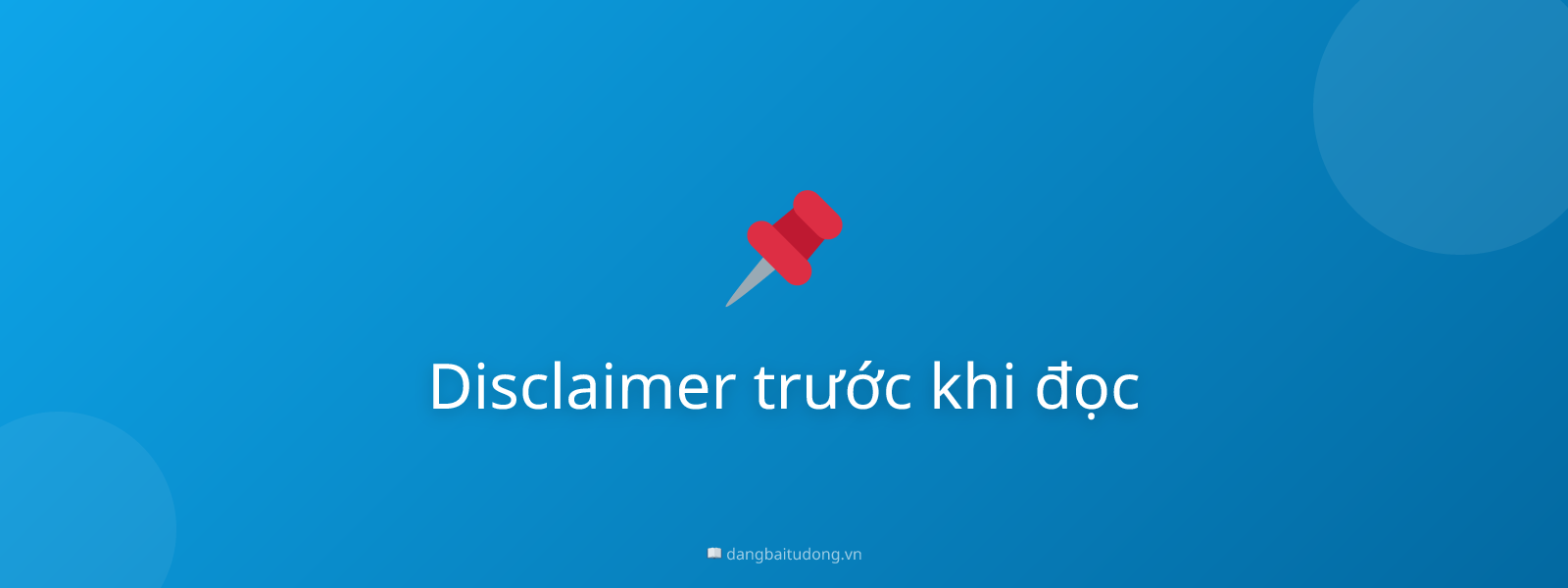 Disclaimer trước khi đọc