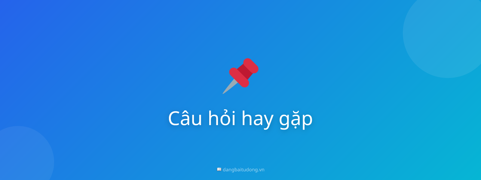 Câu hỏi hay gặp