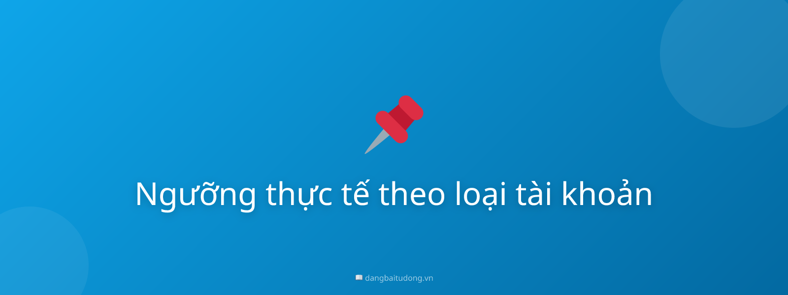 Ngưỡng thực tế theo loại tài khoản