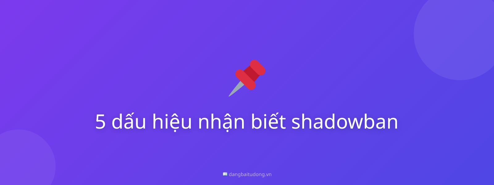 5 dấu hiệu nhận biết shadowban