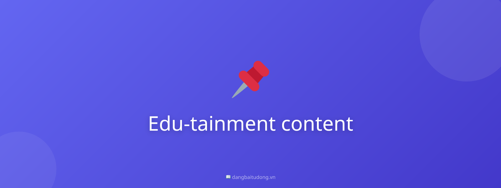 Edu-tainment content
