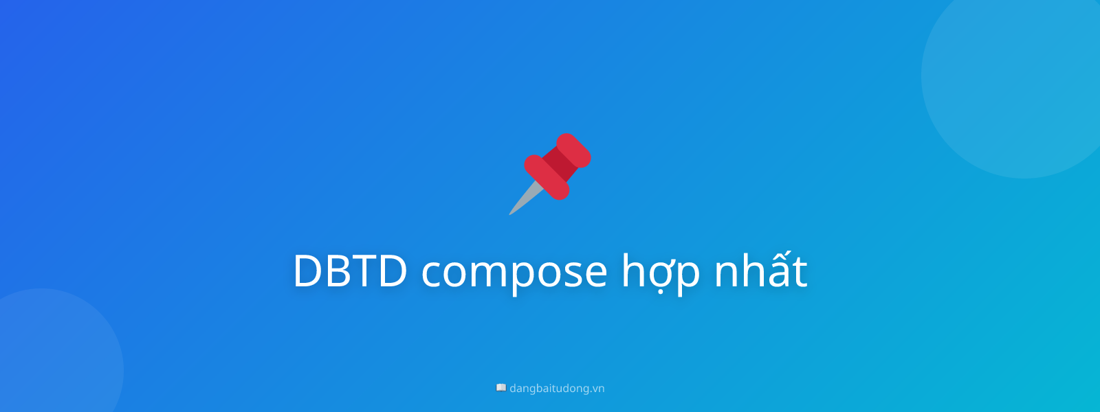 DBTD compose hợp nhất