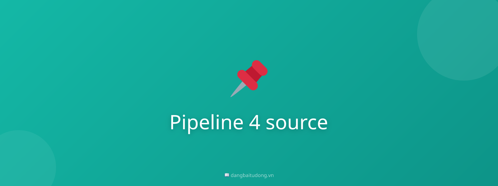 Pipeline 4 source