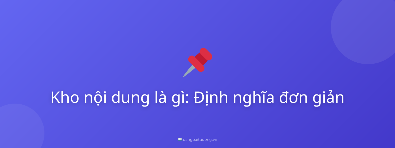 Kho nội dung là gì: Định nghĩa đơn giản