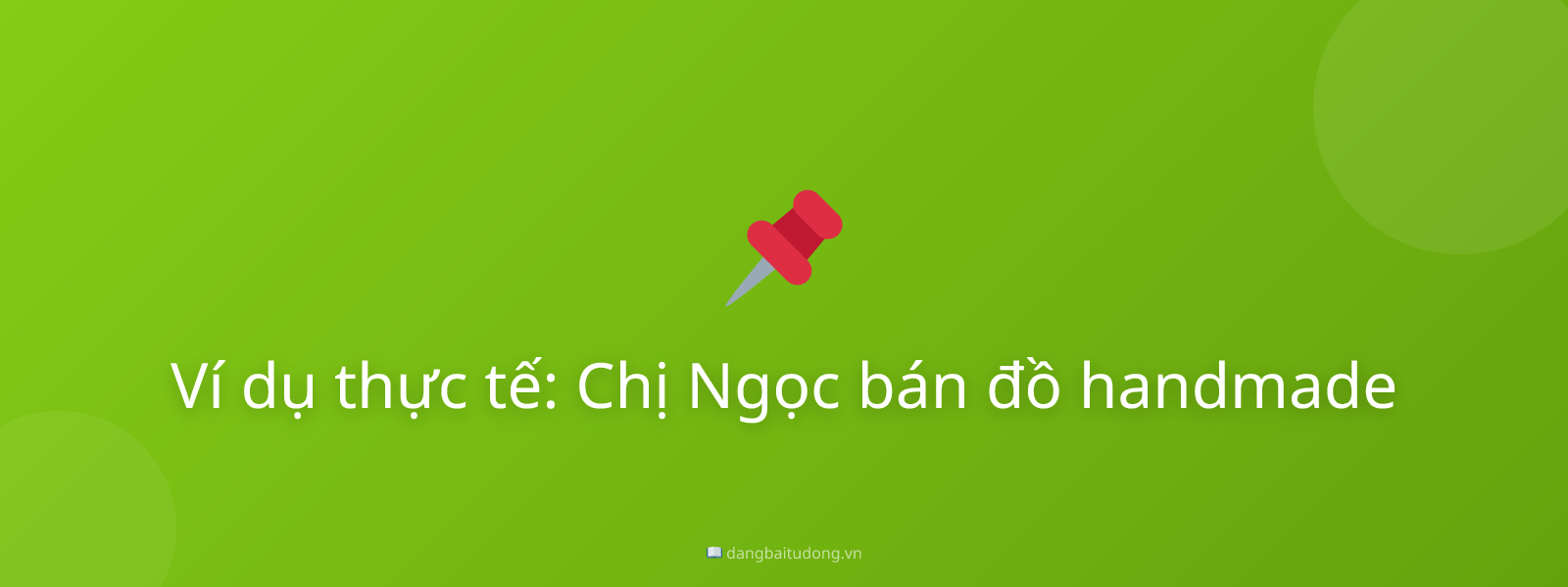 Ví dụ thực tế: Chị Ngọc bán đồ handmade