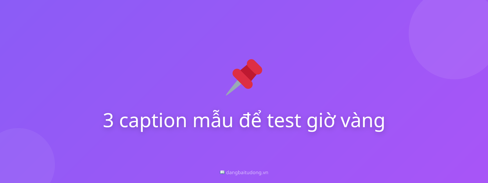3 caption mẫu để test giờ vàng