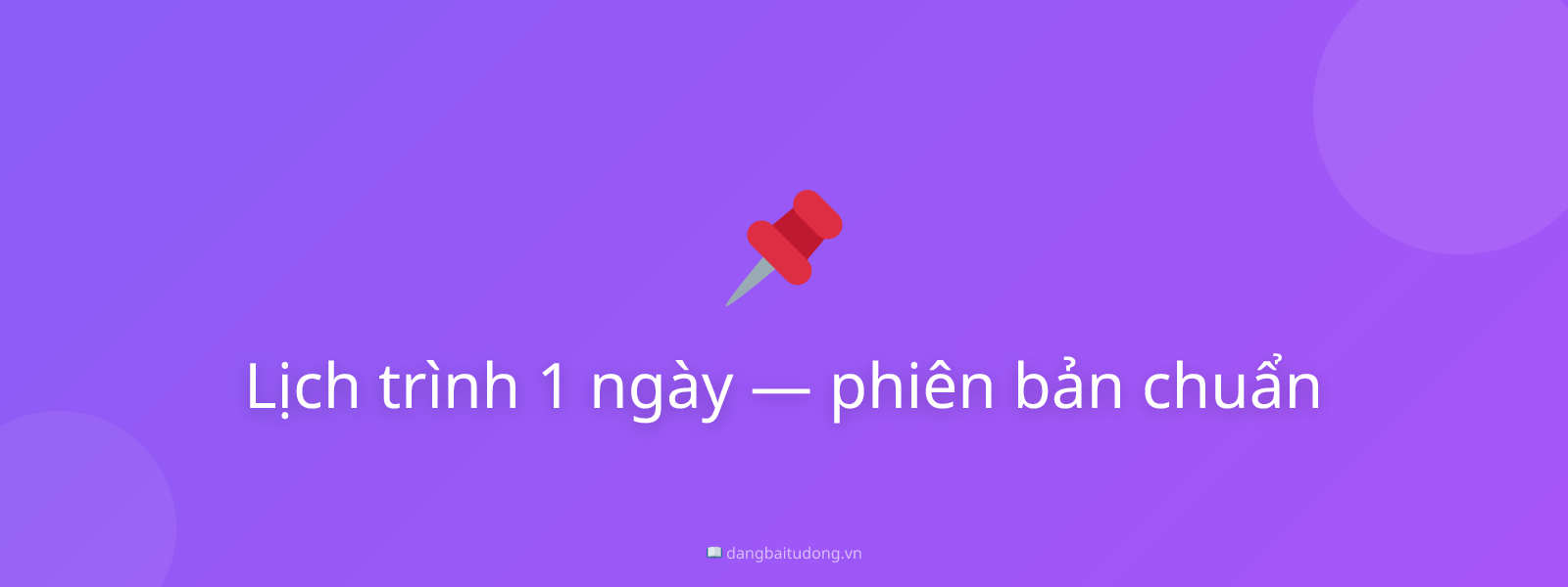 Lịch trình 1 ngày — phiên bản chuẩn