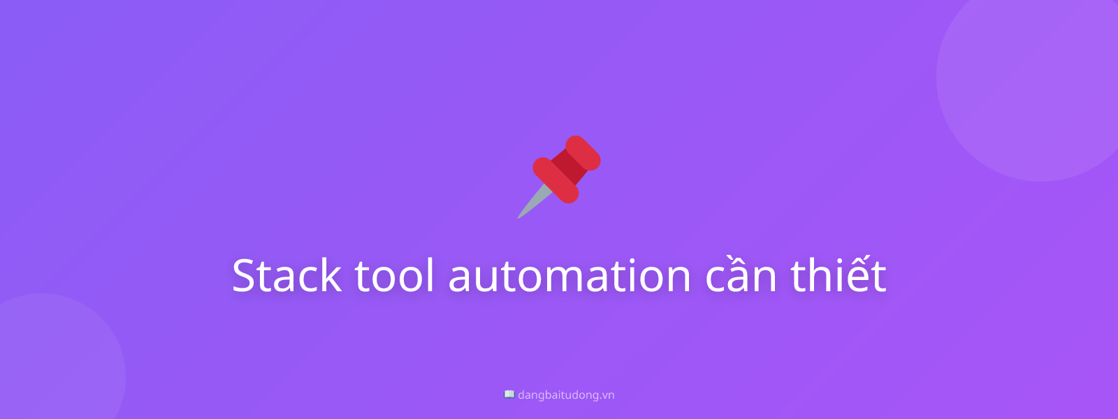 Stack tool automation cần thiết