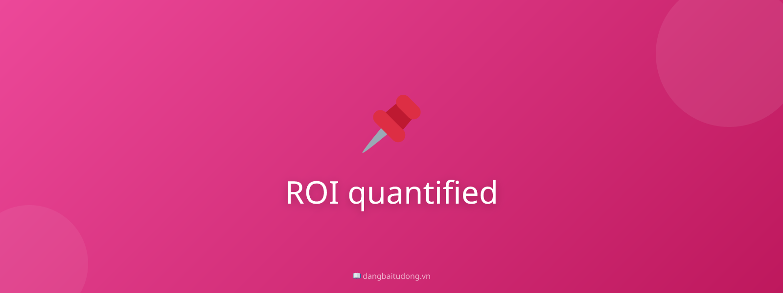 ROI quantified
