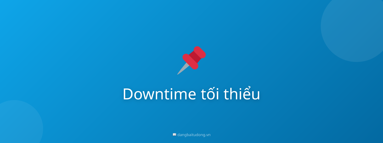 Downtime tối thiểu