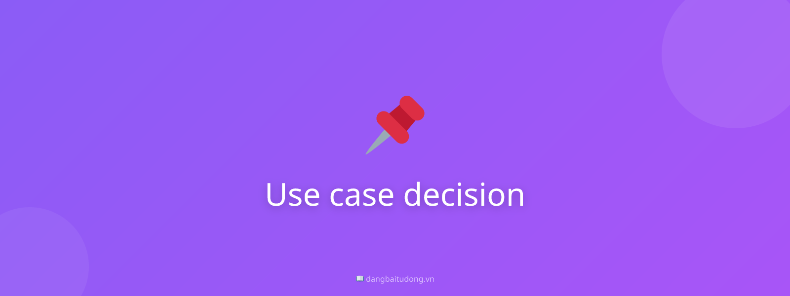 Use case decision