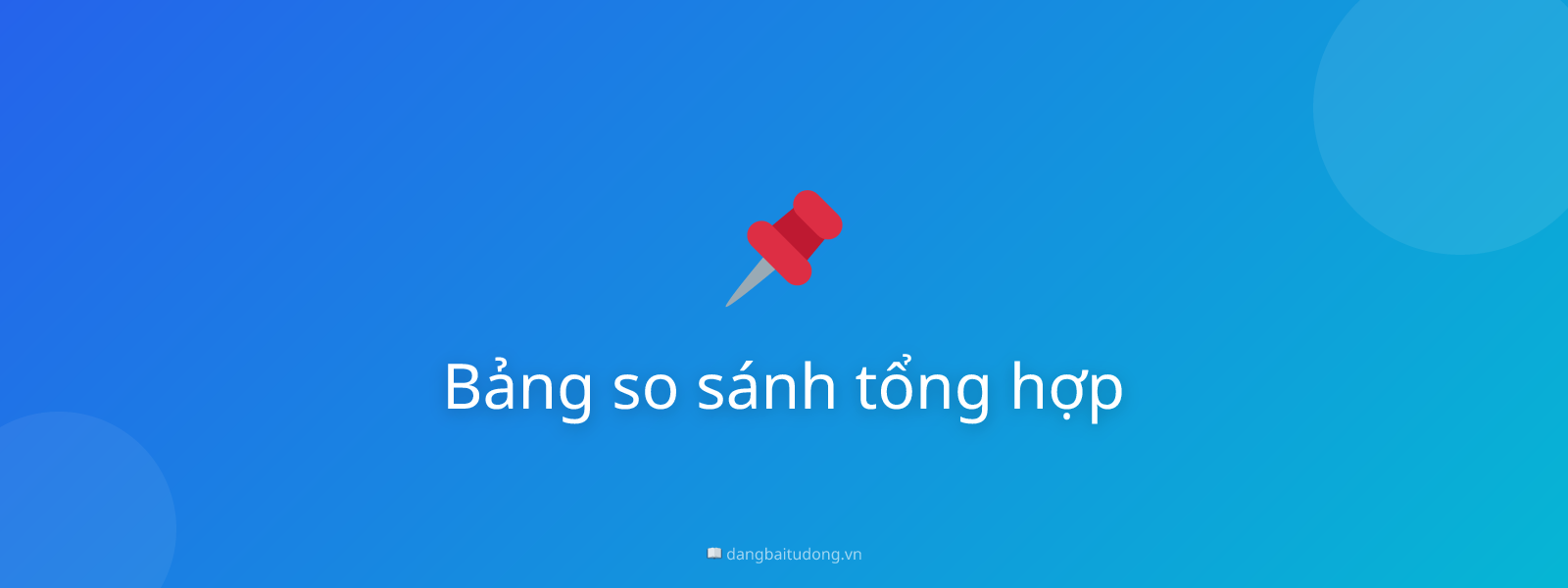Bảng so sánh tổng hợp