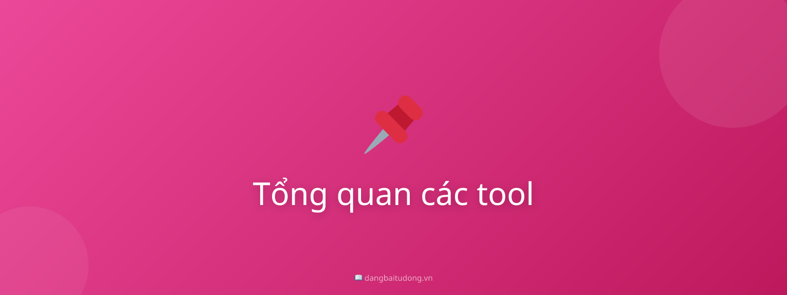 Tổng quan các tool