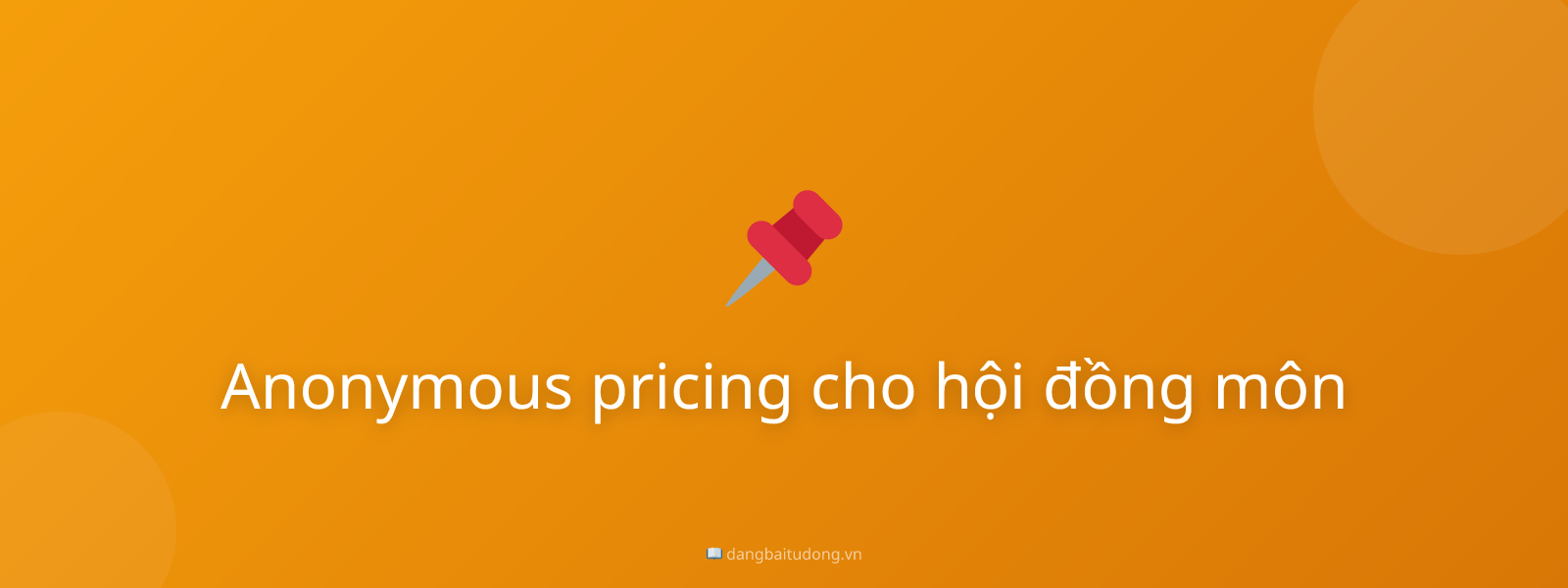 Anonymous pricing cho hội đồng môn