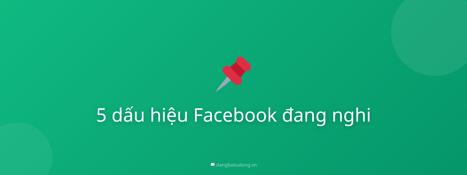 5 dấu hiệu Facebook đang nghi