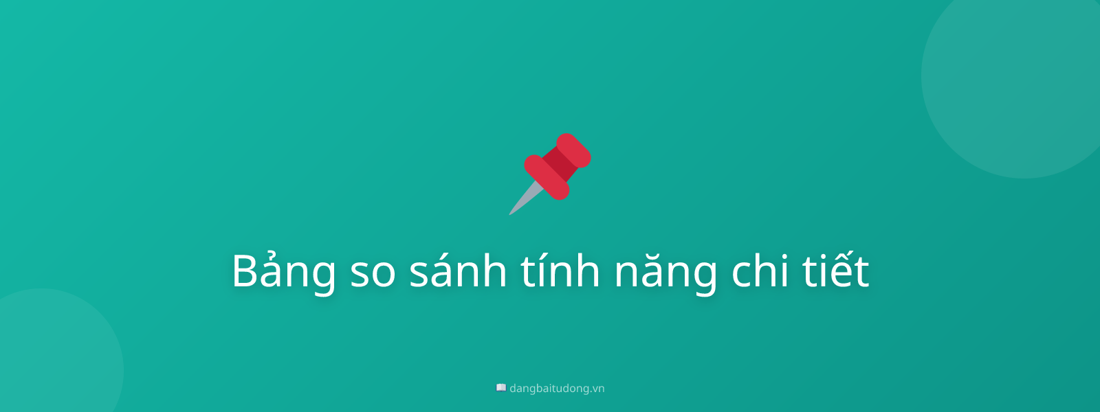 Bảng so sánh tính năng chi tiết