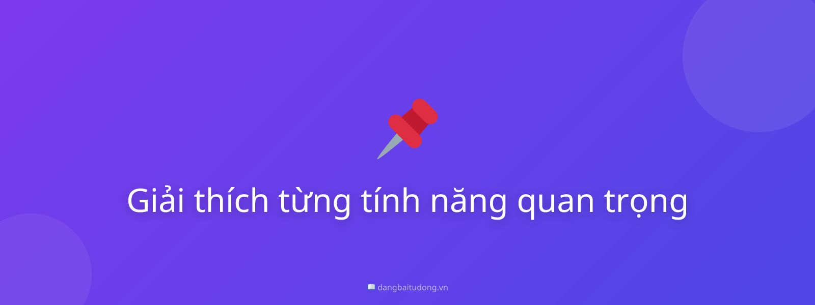 Giải thích từng tính năng quan trọng