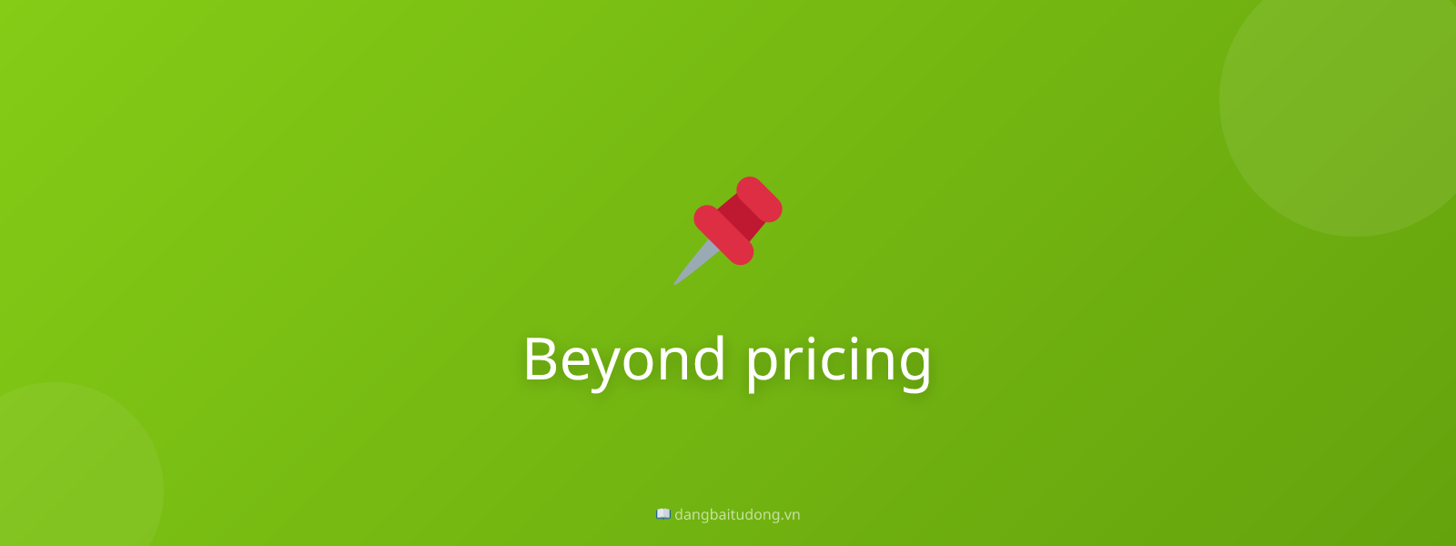 Beyond pricing