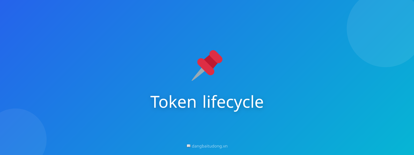 Token lifecycle