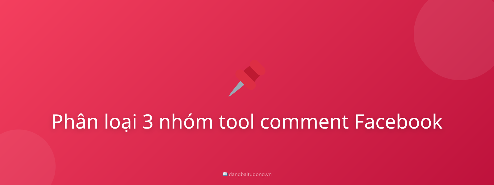 Phân loại 3 nhóm tool comment Facebook